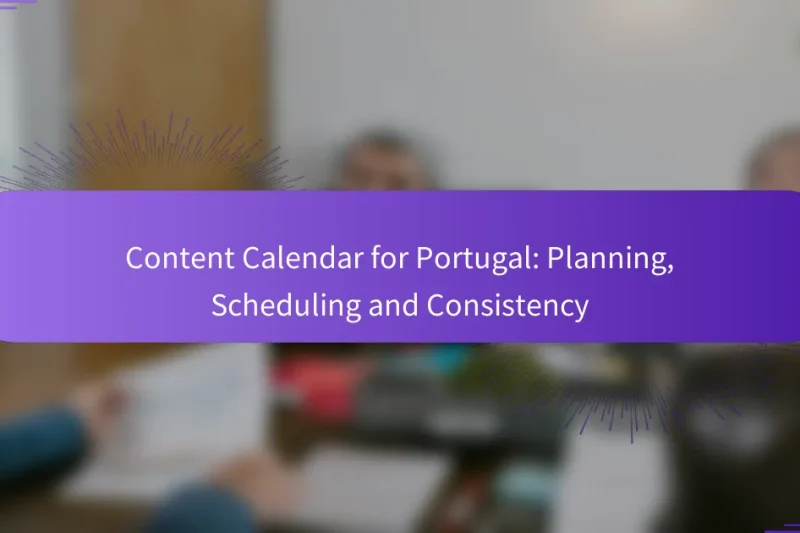 Content Calendar for Portugal: Planning, Scheduling and Consistency