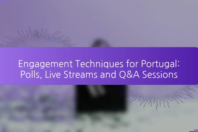 Engagement Techniques for Portugal: Polls, Live Streams and Q&A Sessions