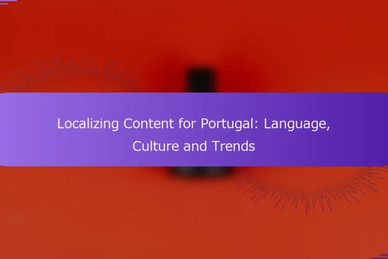 Localizing Content for Portugal: Language, Culture and Trends