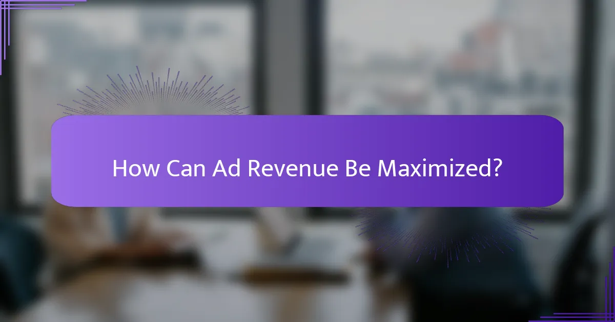 How Can Ad Revenue Be Maximized?