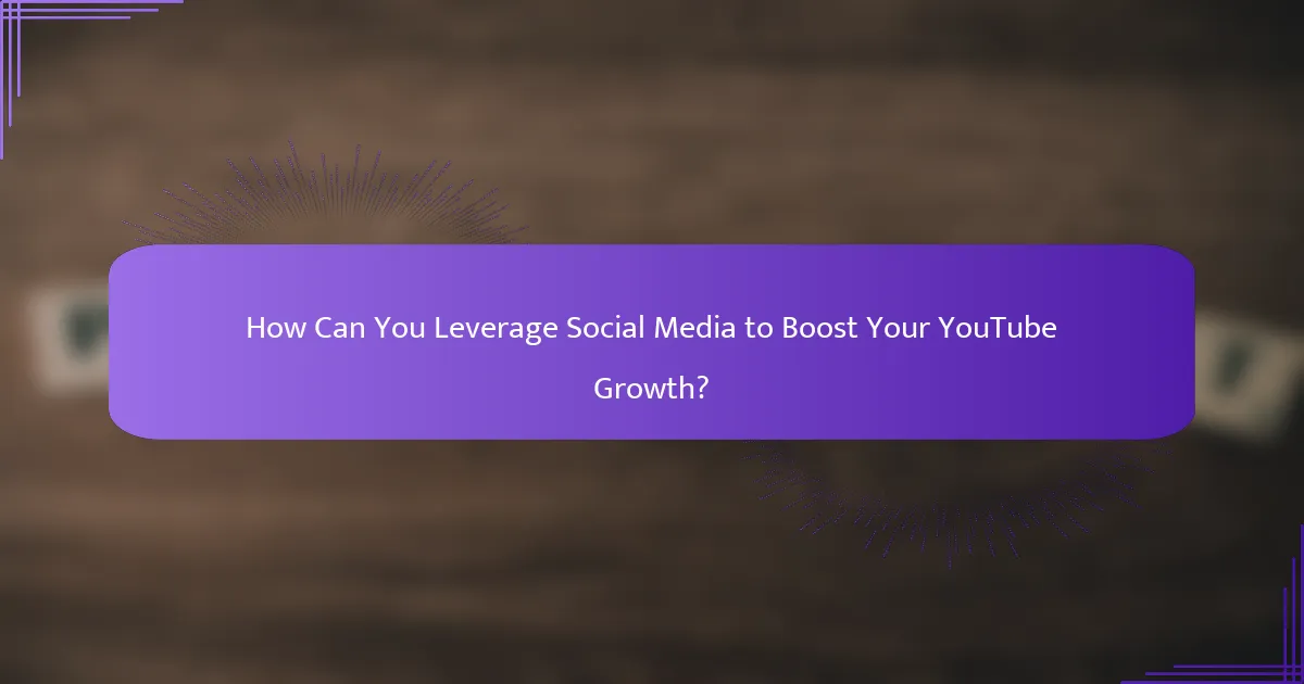 How Can You Leverage Social Media to Boost Your YouTube Growth?