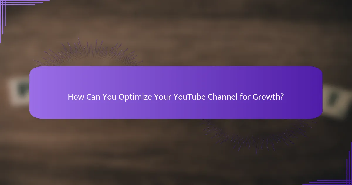 How Can You Optimize Your YouTube Channel for Growth?