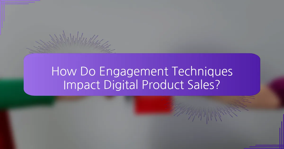 How Do Engagement Techniques Impact Digital Product Sales?