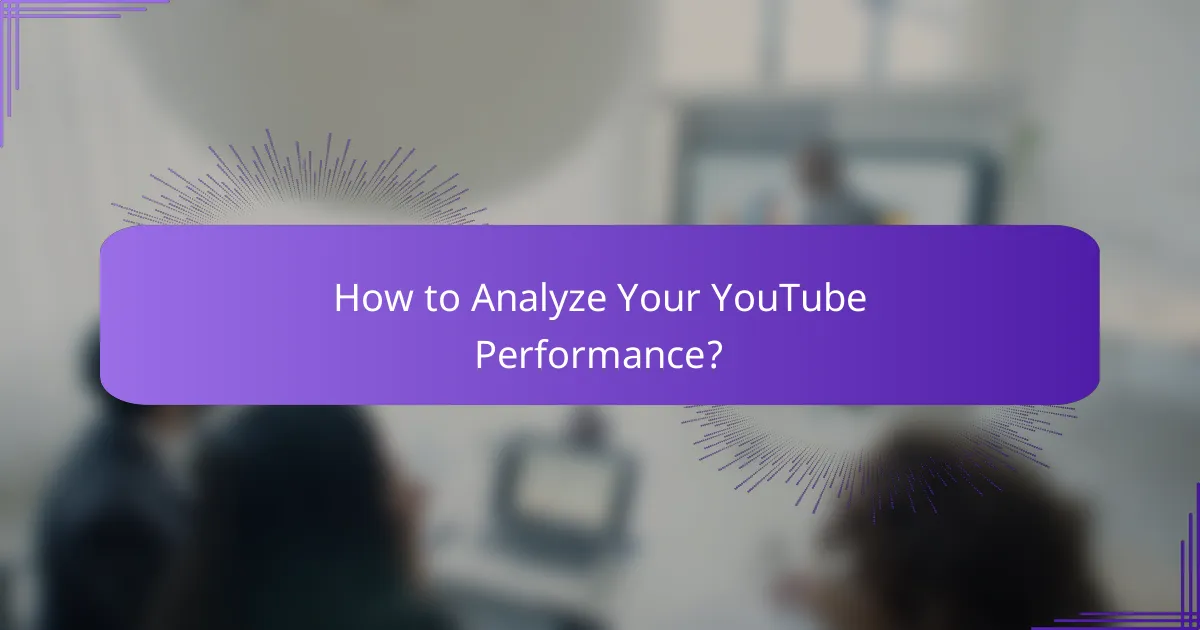How to Analyze Your YouTube Performance?