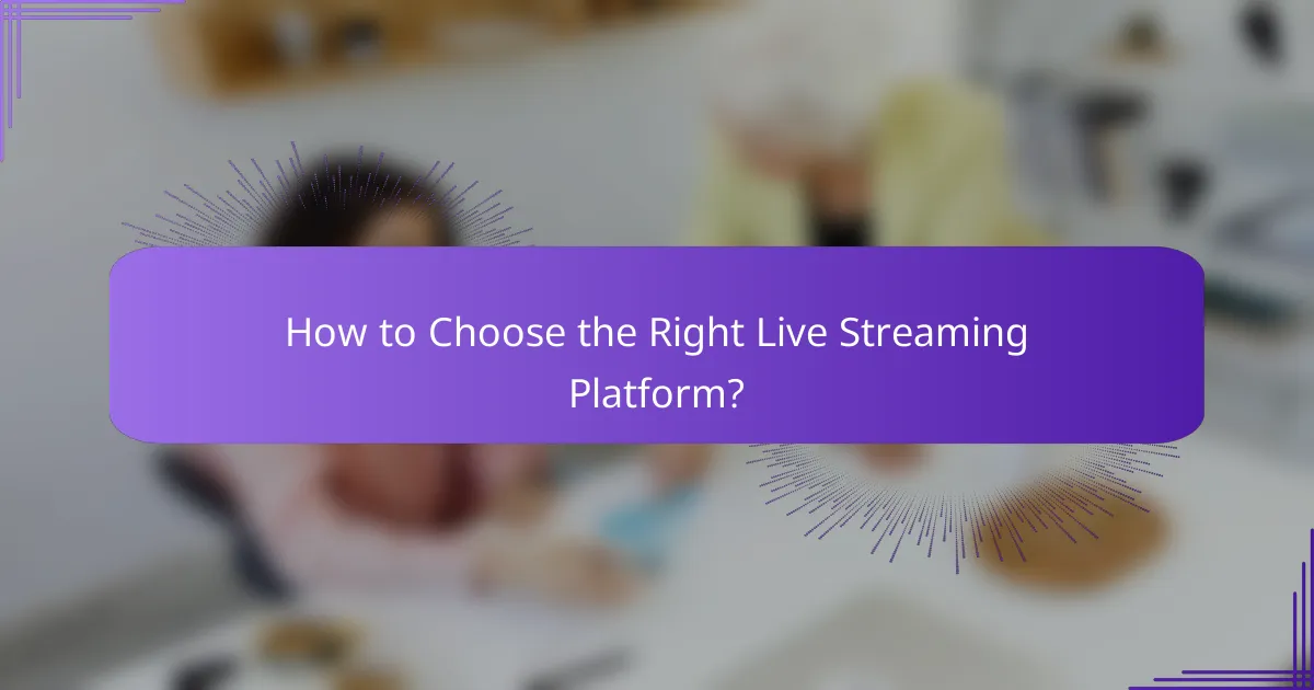 How to Choose the Right Live Streaming Platform?