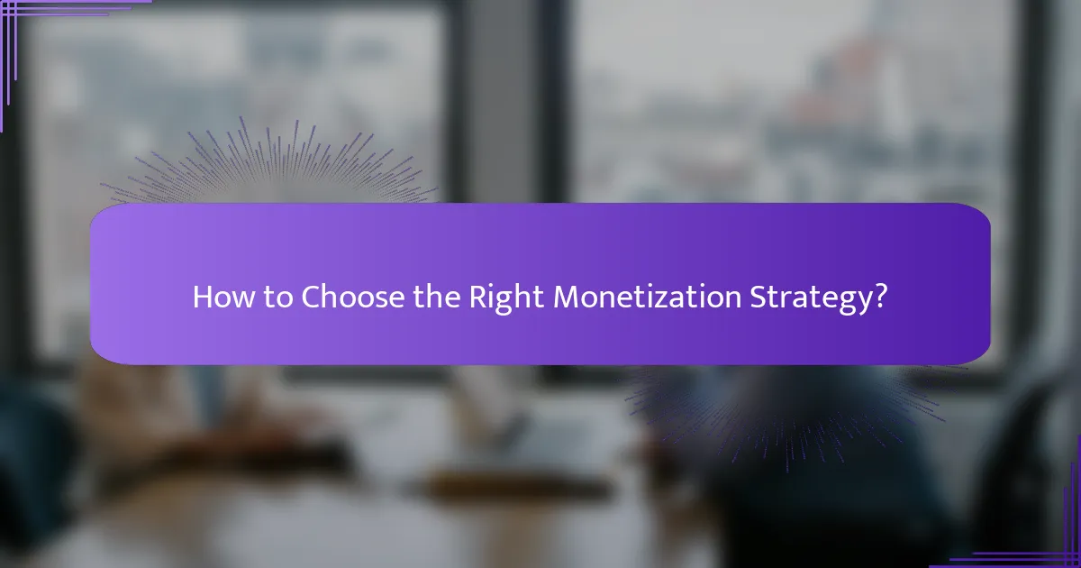 How to Choose the Right Monetization Strategy?