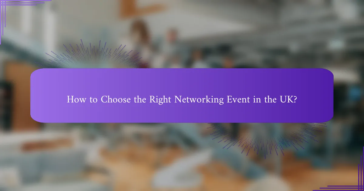 How to Choose the Right Networking Event in the UK?