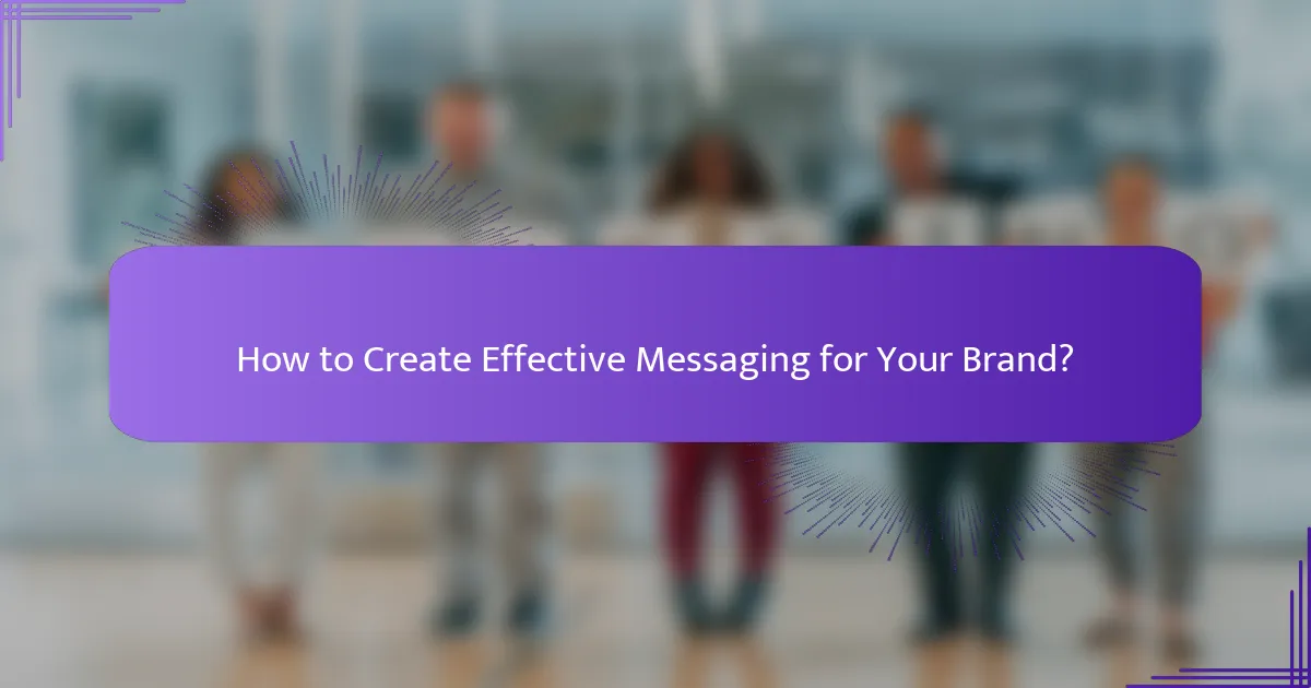 How to Create Effective Messaging for Your Brand?