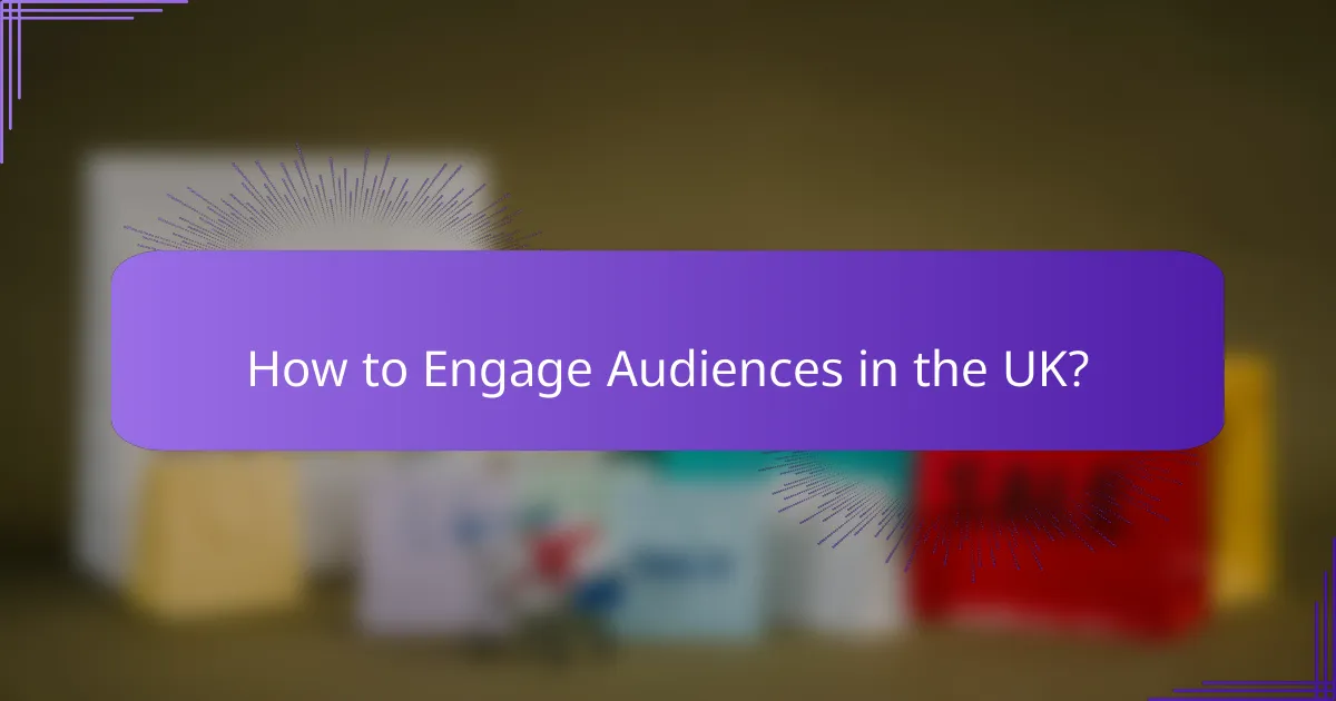 How to Engage Audiences in the UK?