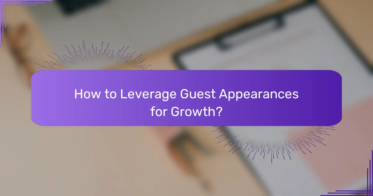 How to Leverage Guest Appearances for Growth?