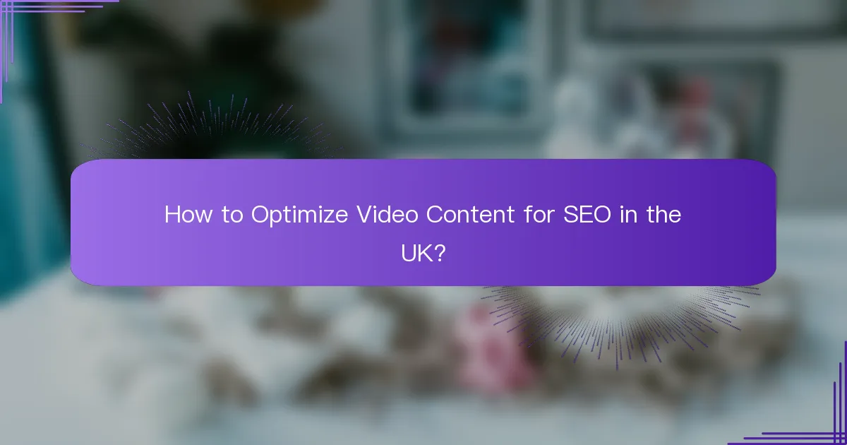 How to Optimize Video Content for SEO in the UK?