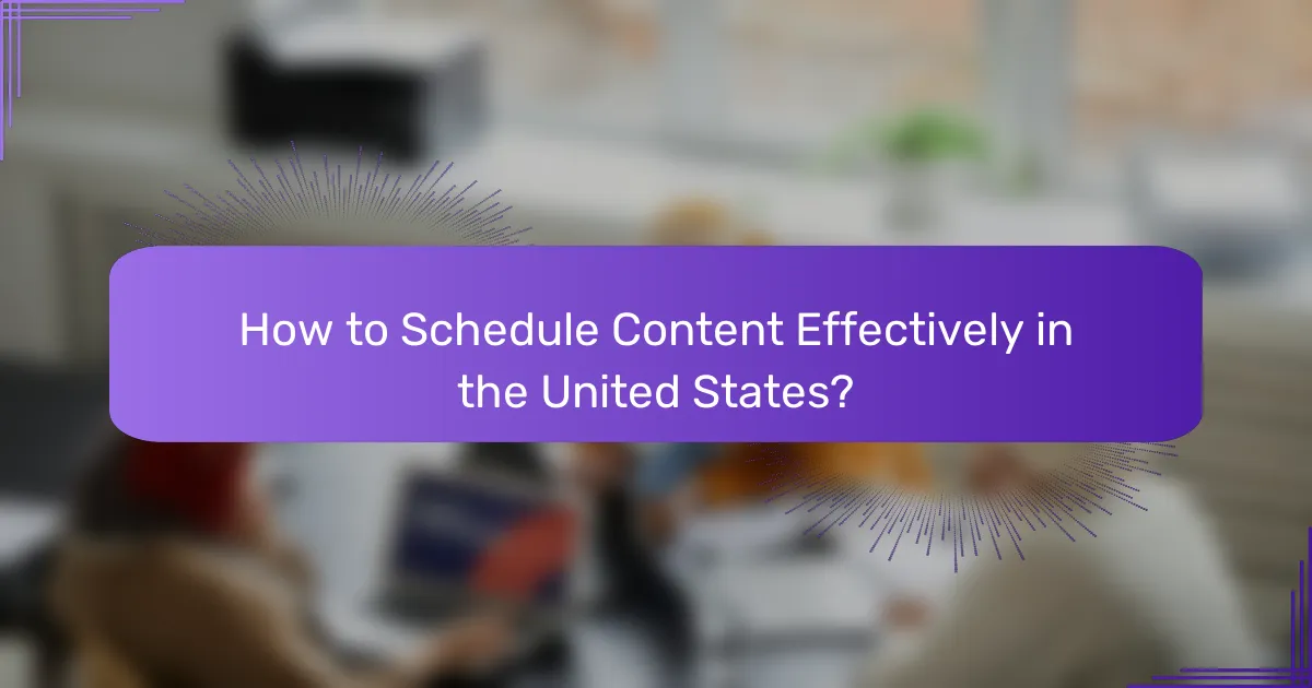 How to Schedule Content Effectively in the United States?