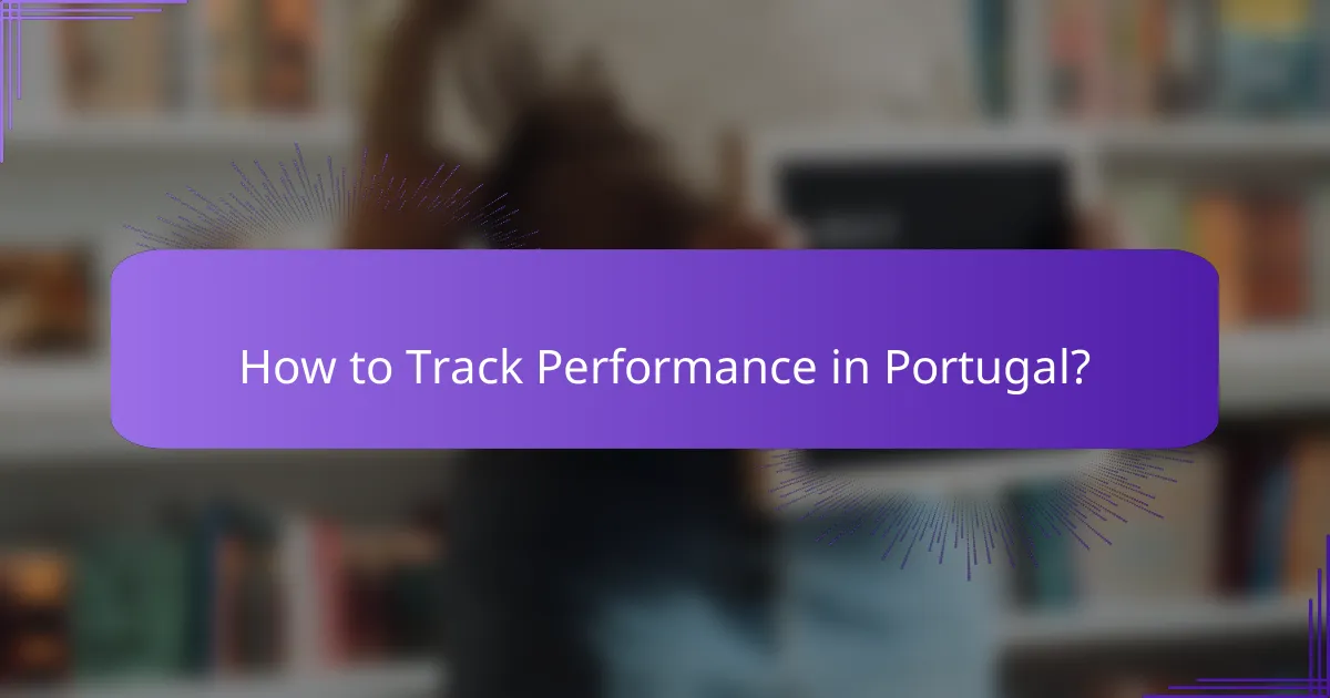 How to Track Performance in Portugal?