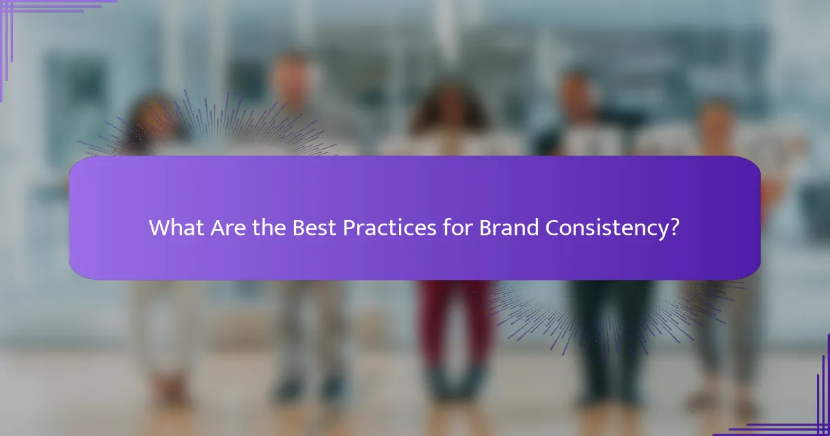 What Are the Best Practices for Brand Consistency?