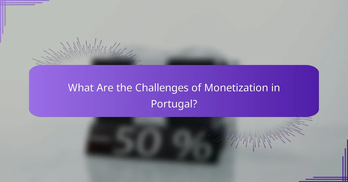 What Are the Challenges of Monetization in Portugal?