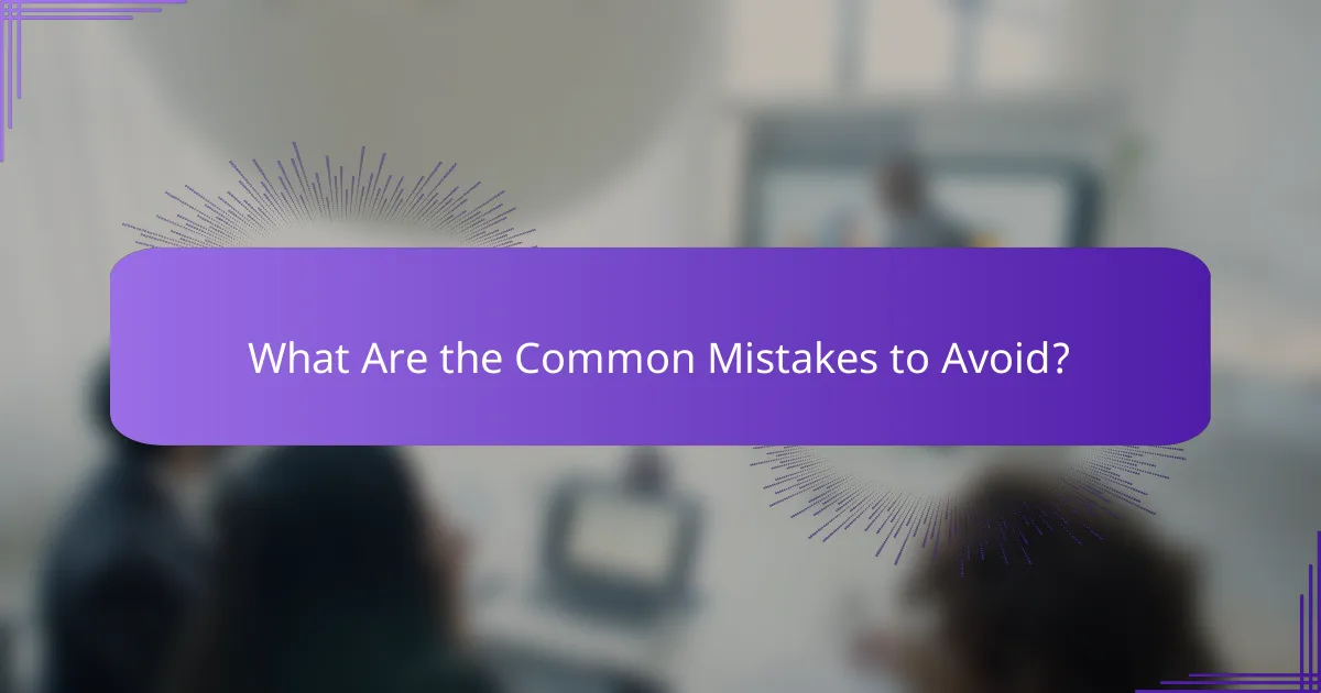 What Are the Common Mistakes to Avoid?