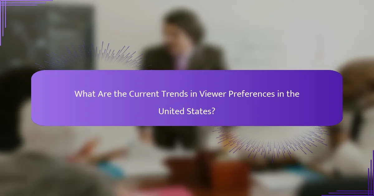 What Are the Current Trends in Viewer Preferences in the United States?