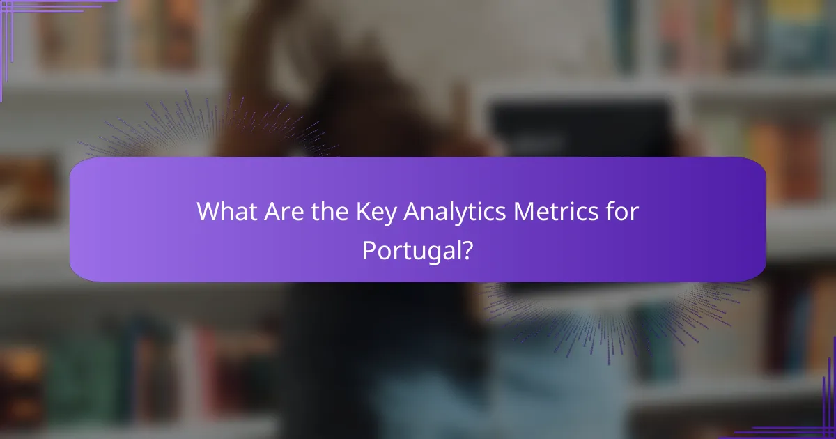 What Are the Key Analytics Metrics for Portugal?