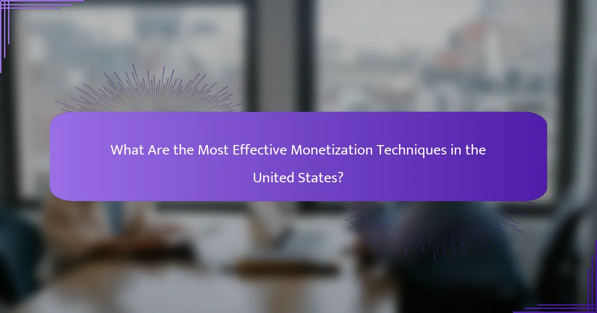 What Are the Most Effective Monetization Techniques in the United States?