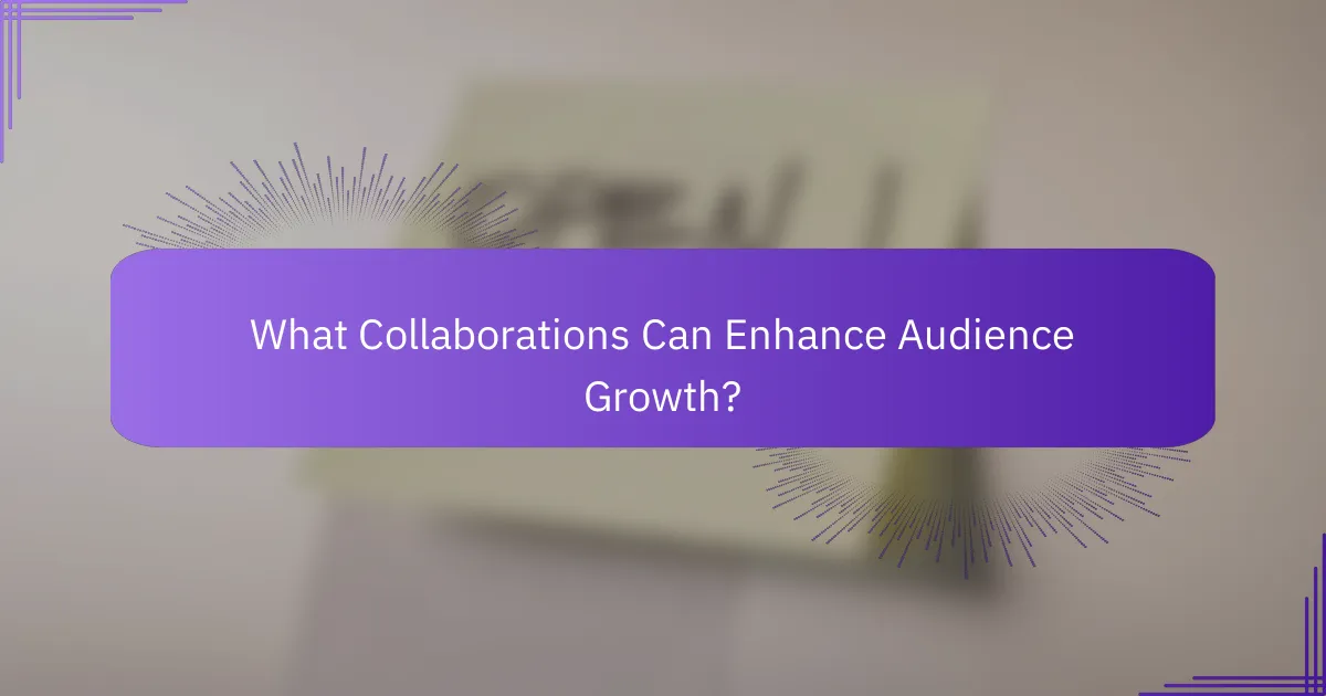 What Collaborations Can Enhance Audience Growth?