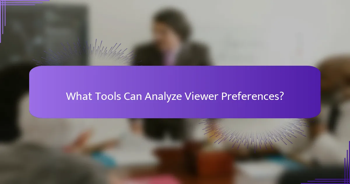 What Tools Can Analyze Viewer Preferences?
