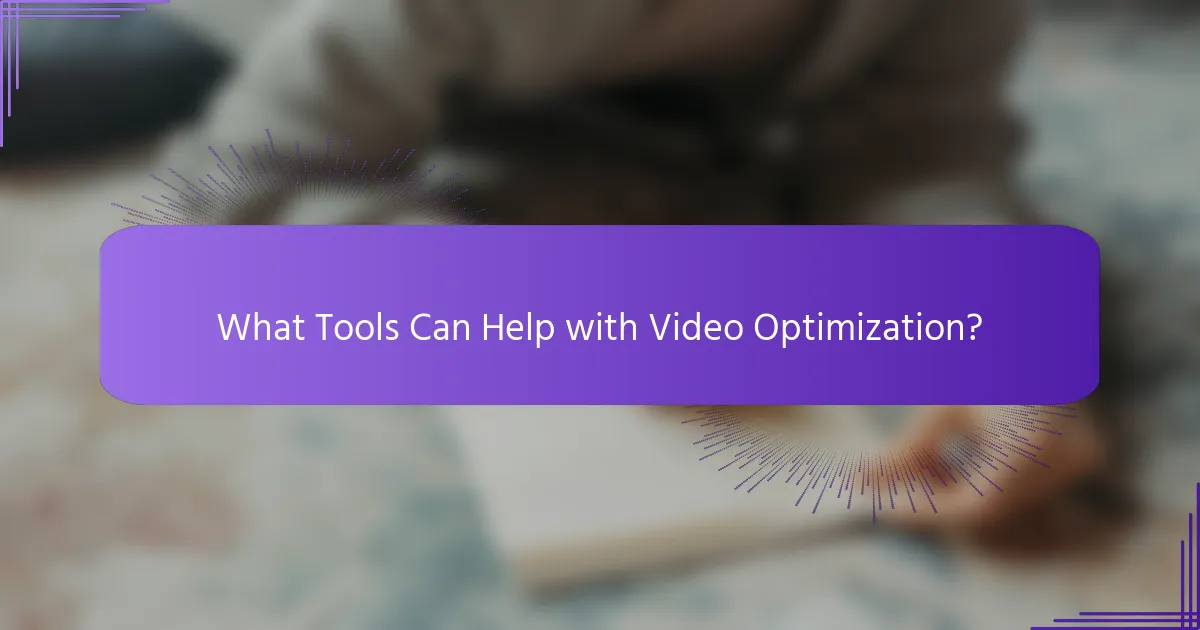 What Tools Can Help with Video Optimization?
