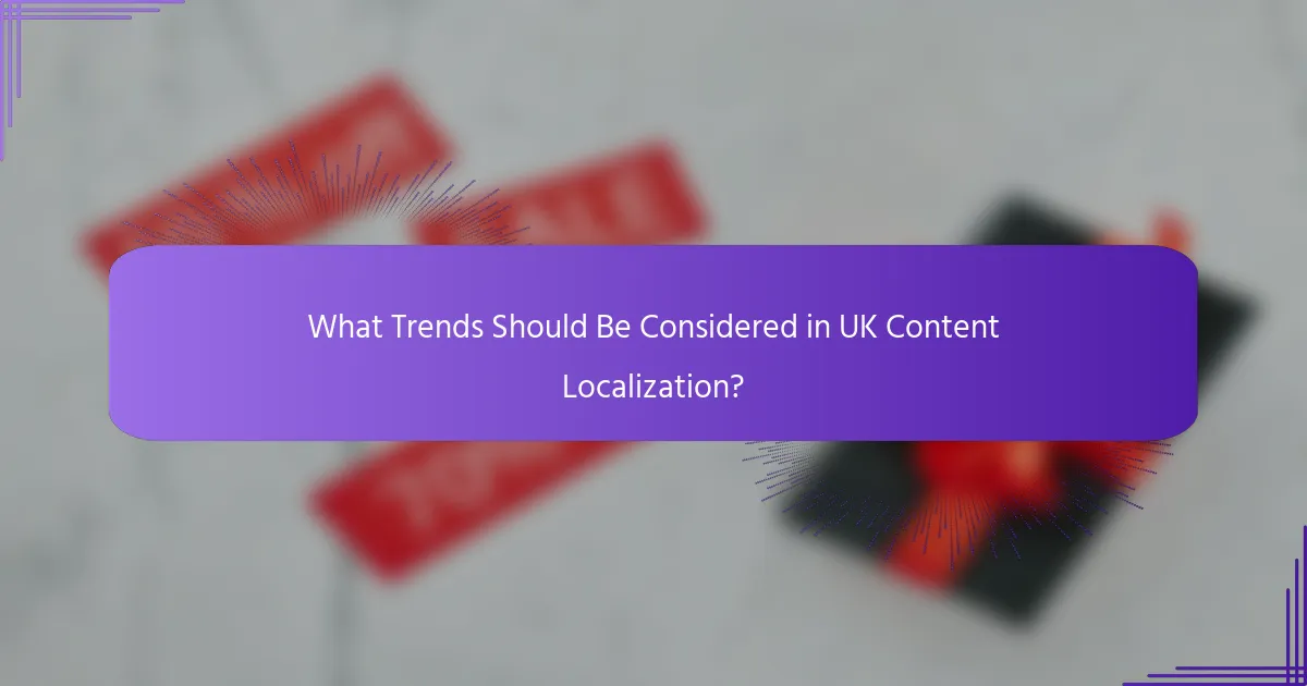 What Trends Should Be Considered in UK Content Localization?